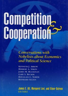 Competition and Cooperation: Conversations with Nobelists about Economics and Political Science
