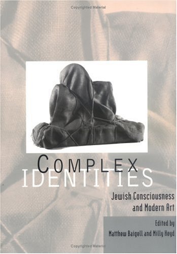 Complex Identities: Jewish Consciousness and Modern Art