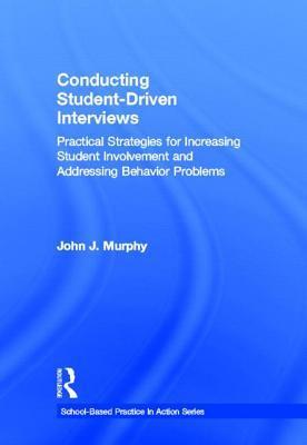 Conducting Student-Driven Interviews: Practical Strategies for Increasing Student Involvement and Addressing Behavior Problems