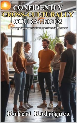 Confidently, Cross-Culturally Courageous: Having Important Conversations in Context
