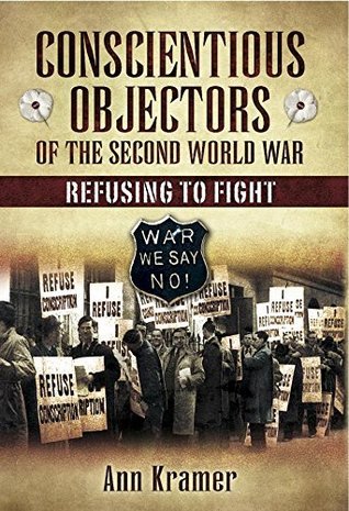 Conscientious Objectors of the Second World War: Refusing to Fight