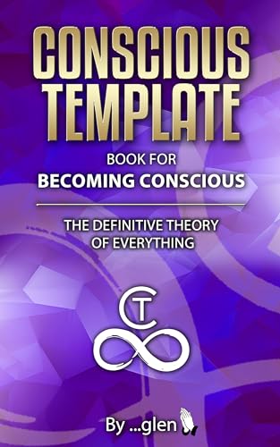 Conscious Template Book for Becoming Conscious: The Definitive Theory of Everything