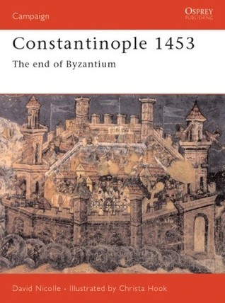 Constantinople 1453: The End of Byzantium