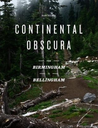 Continental Obscura: From Birmingham to Bellingham