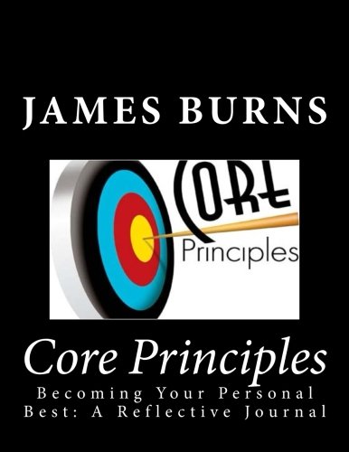 Core Principles: Becoming Your Personal Best: A Reflective Journal