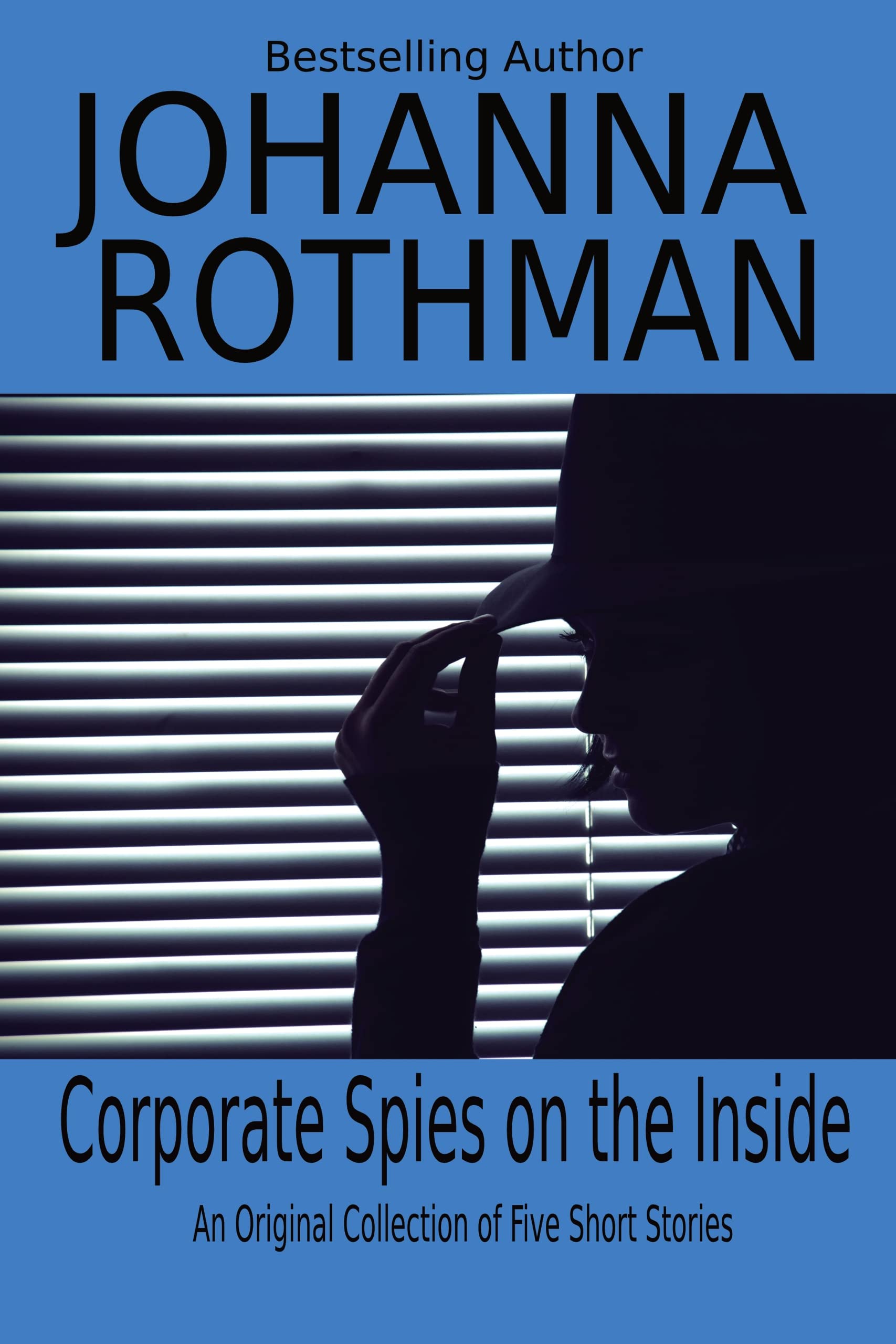 Corporate Spies on the Inside: An Original Collection of Five Short Stories