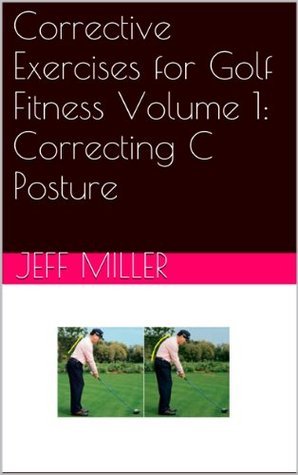 Corrective Exercises for Golf Fitness Volume 1: Correcting C Posture