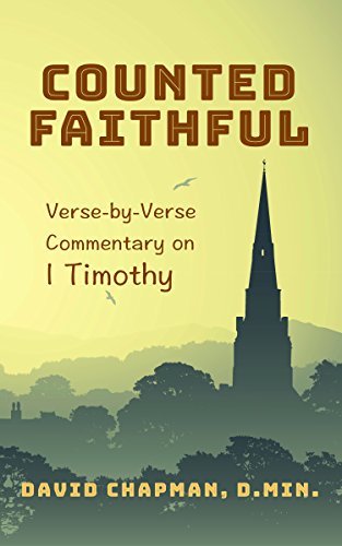 Counted Faithful: Verse-by-Verse Commentary on I Timothy