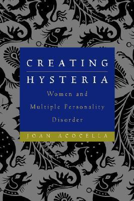 Creating Hysteria: Women and Multiple Personality Disorder