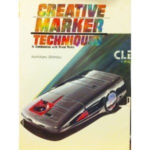 Creative Marker Techniques: In Combination With Mixed Media by Shimizu, Yoshiharu (1990) Paperback