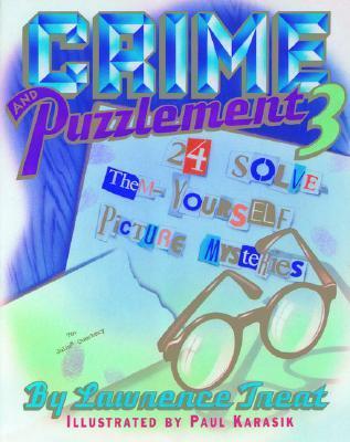 Crime and Puzzlement 3: 24 Solve-Them-Yourself Picture Mysteries