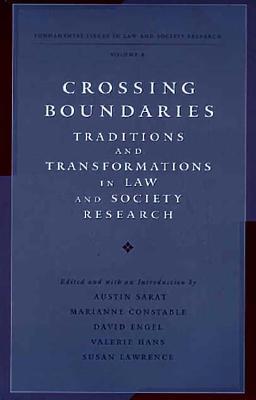 Crossing Boundaries: Traditions and Transformations in Law and Society Research