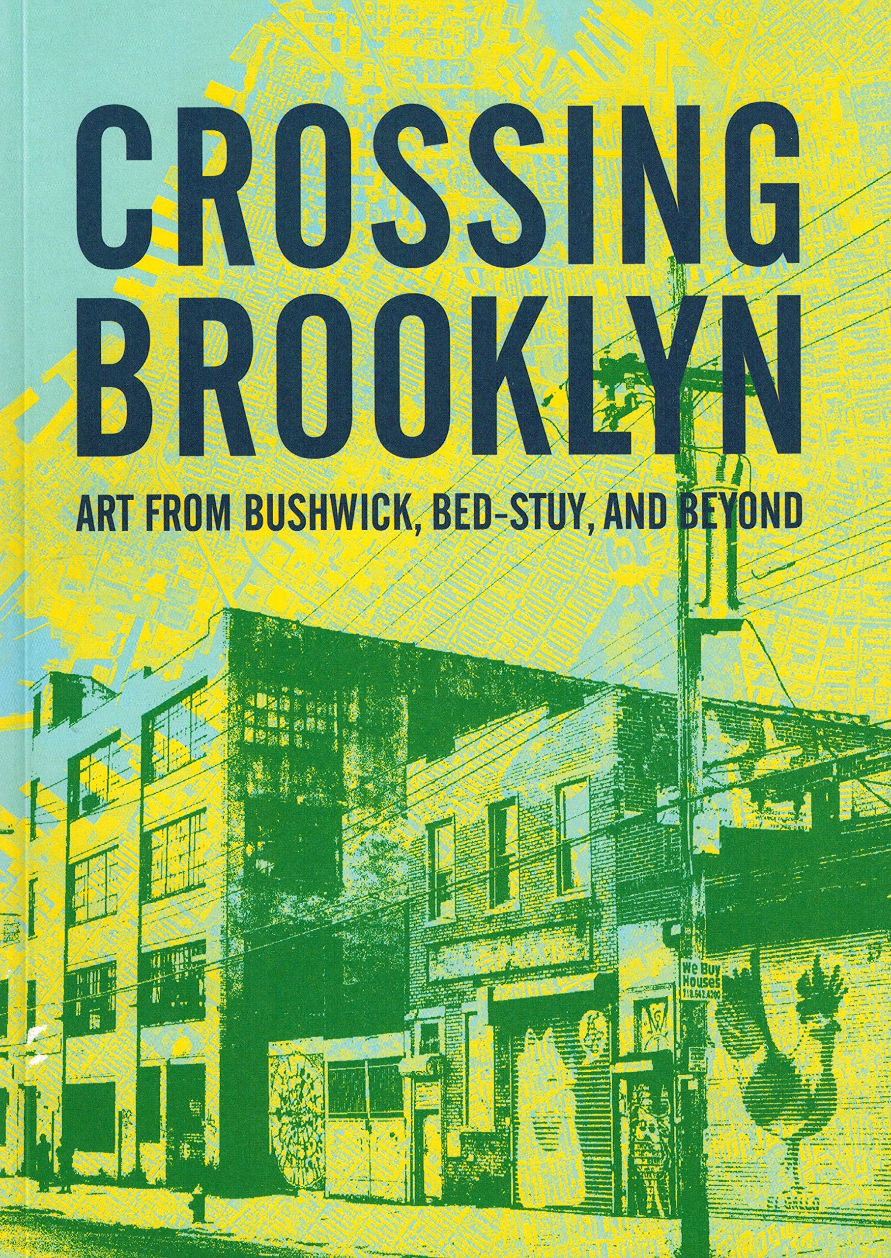 Crossing Brooklyn : Art from Bushwick, Bed-Stuy and Beyond