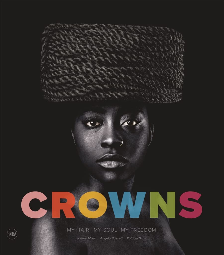 Crowns: My Hair, My Soul, My Freedom: Photographs by Sandro Miller