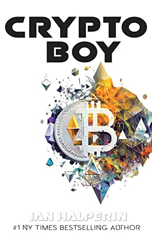 Crypto Boy: Inside The Success, Sex, Dirty Money, Murder & Wild World of The Blockchain