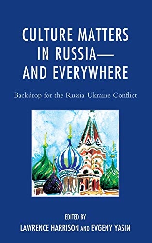 Culture Matters in Russia―and Everywhere: Backdrop for the Russia-Ukraine Conflict