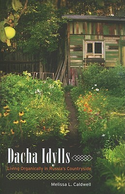 Dacha Idylls: Living Organically in Russia's Countryside