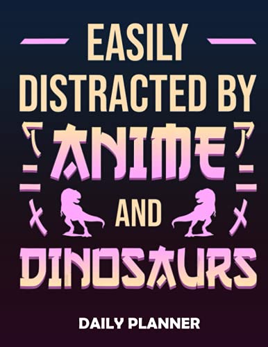 Daily Planner Anime And Dinosaurs Kawaii Anime Lover Otaku Dinosaur T-Rex: Planner And Gratitude Journal For Daily Notes, Thankfulness Reminders, To Do Lists For Teens 8.5x47