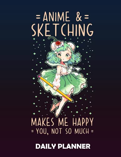 Daily Planner Anime And Sketching Makes Me Happy Anime Gift For Teen Girls: Planner And Gratitude Journal For Daily Notes, Thankfulness Reminders, To Do Lists For Teens 8.5x71