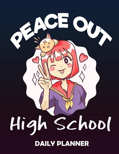 Daily Planner Peace Out High School Anime School Girl Graduation: Planner And Gratitude Journal For Daily Notes, Thankfulness Reminders, To Do Lists For Teens 8.5x83