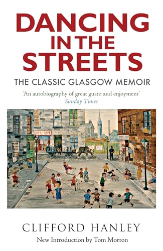Dancing in the Streets: The Classic Glasgow Memoir