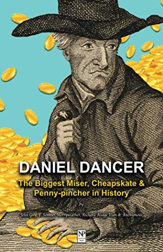Daniel Dancer: The Biggest Miser, Cheapskate and Penny-pincher in History