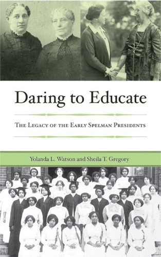 Daring to Educate: The Legacy of the Early Spelman College Presidents