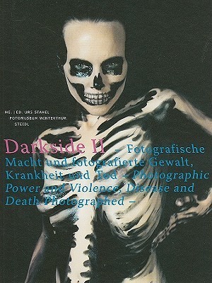 Darkside Volume 2: Photographic Power and Photographed Violence, Disease and Death