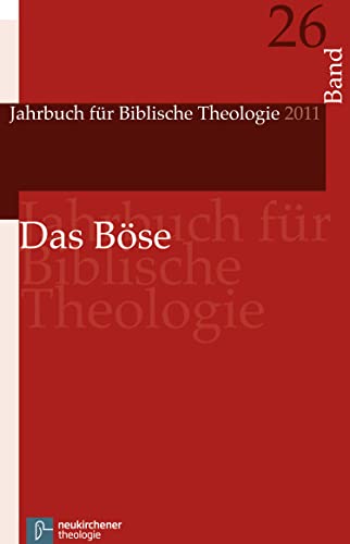 Das Böse (Jahrbuch für Biblische Theologie 262011)