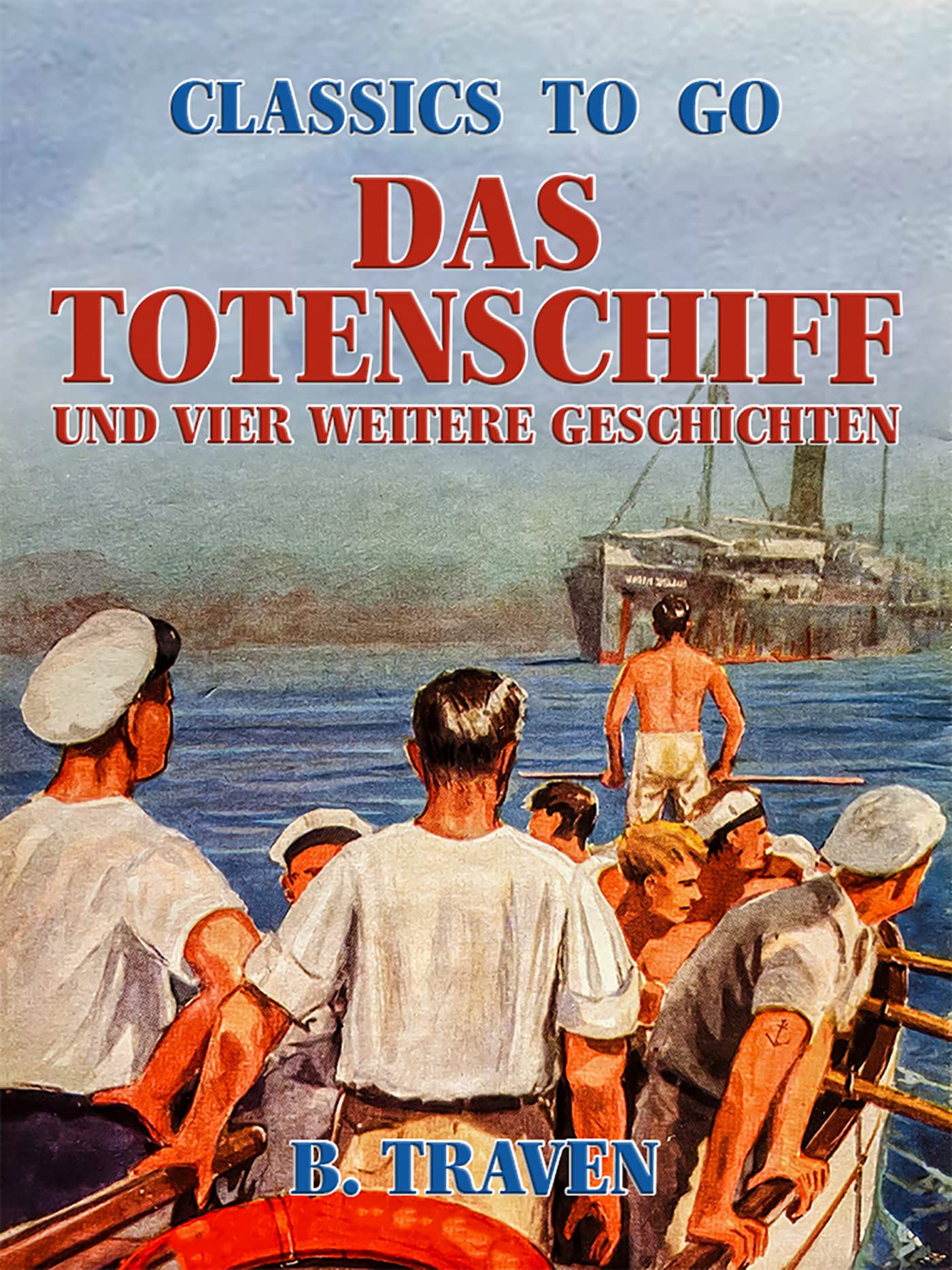 Das Totenschiff und vier weitere Geschichten (Classics To Go)