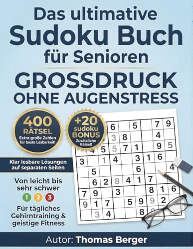 Das ultimative Sudoku Buch für Senioren: Großdruck ohne Augenstress 400 Rätsel | Klar lesbare Lösungen auf separaten Seiten – Von leicht bis sehr schwer für tägliches Gehirntraining