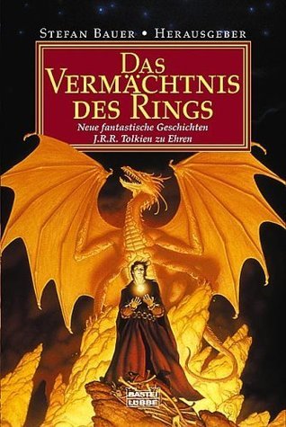 Das Vermächtnis des Rings: Neue fantastische Geschichten J. R. R. Tolkien zu Ehren