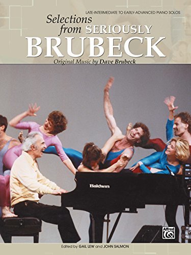 Dave Brubeck: Selections from Seriously Brubeck: Original Piano Sheet Music for the Late-Intermediate to Early-Advanced Pianist