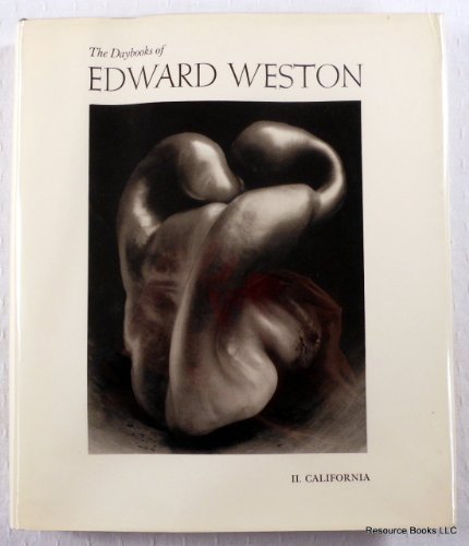 Daybooks of Edward Weston: Volume II, California
