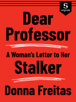 Dear Professor: A Woman's Letter to her Stalker