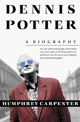 Dennis Potter: A Biography