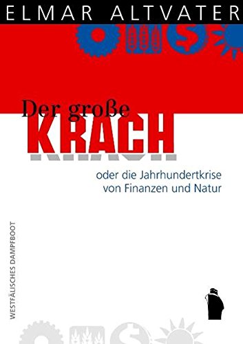 Der große Krach: oder die Jahrhundertkrise von Wirtschaft und Finanzen, von Politik und Natur
