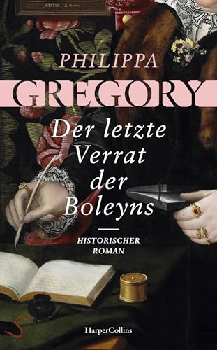 Der letzte Verrat der Boleyns: Historischer Roman | »Niemand schreibt besser über die Tudors als Philippa Gregory.« Publishers Weekly | Liebe und Verrat ... VIII. | Mittelalterroman