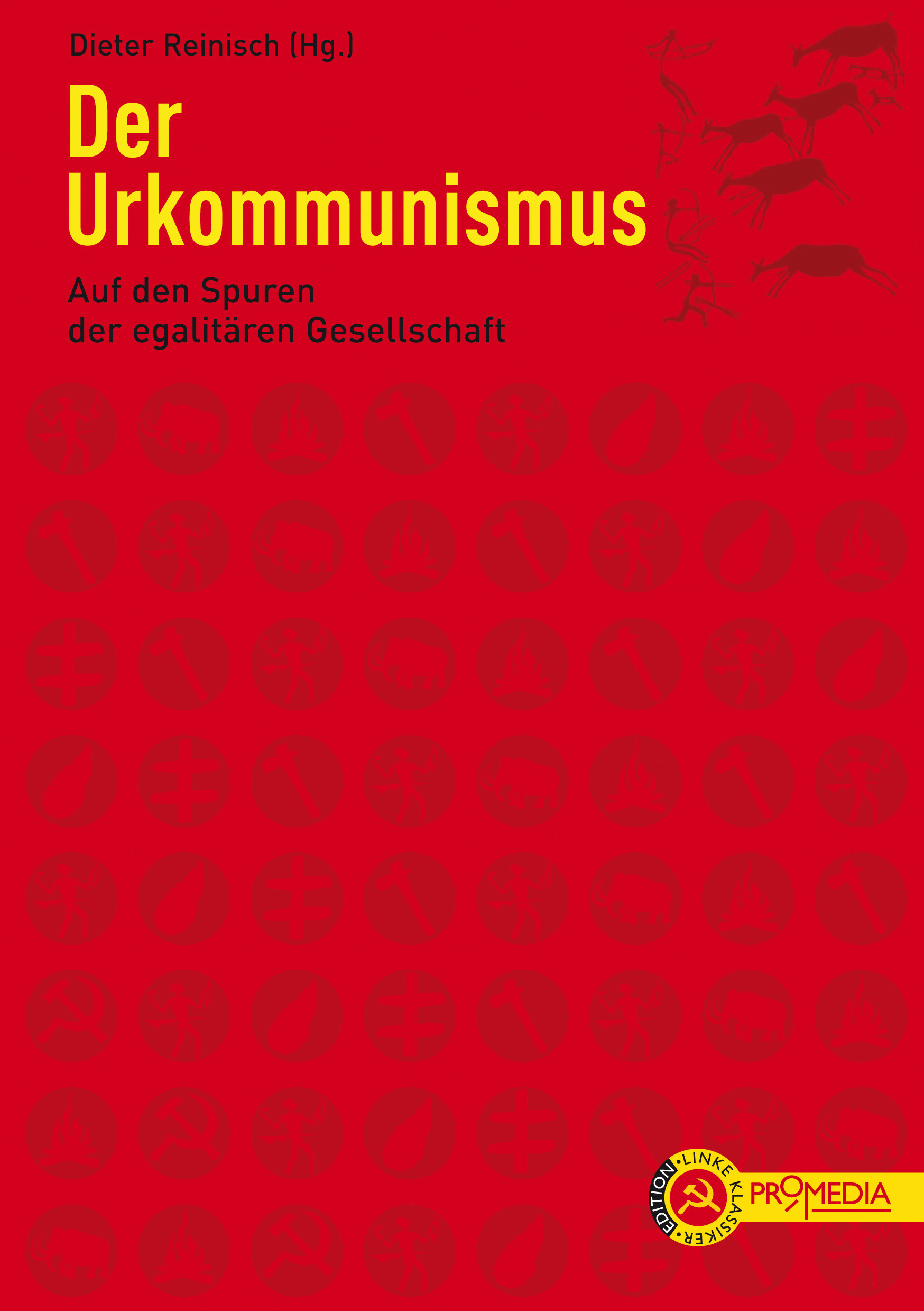 Der Urkommunismus. Auf den Spuren der egalitären Gesellschaft