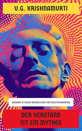 Der Verstand ist ein Mythos: Ausgabe in neuer Übersetzung und Rechtschreibung