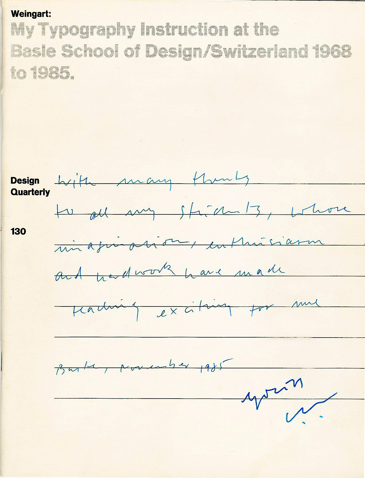 DESIGN QUARTERLY 130 Wolfgang Weingart: My Typography Instruction At the Basle School of Design.