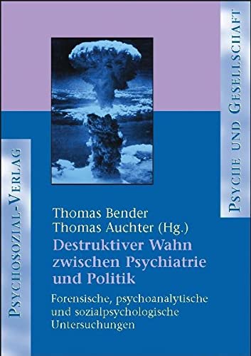 Destruktiver Wahn zwischen Psychiatrie und Politik
