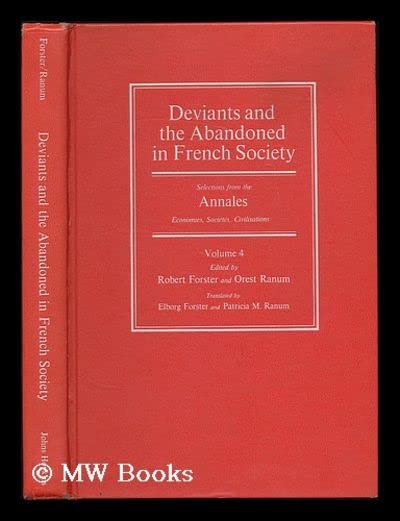 Deviants and the Abandoned in French Society: Selections from the Annales Economies, Societes, Civilisations