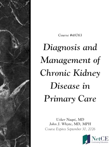 Diagnosis and Management of Chronic Kidney Disease in Primary Care
