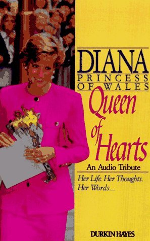 Diana, Princess of Wales: Queen of Hearts, An Audio Tribute. Her Life. Her Thoughts. Her words .........