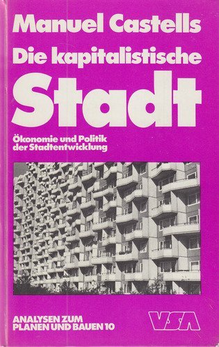 Die kapitalistische Stadt. Ökonomie und Politik der Stadtentwicklung