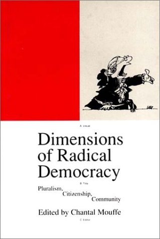 Dimensions of Radical Democracy: Pluralism, Citizenship, Community