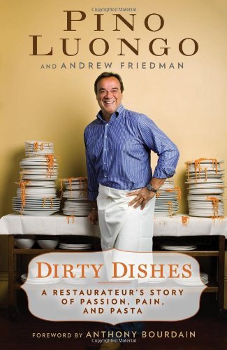 Dirty Dishes: A Restauranteur's Story of Passion , Pain and Pasta