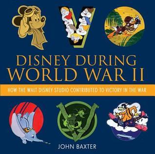 Disney During World War II: How the Walt Disney Studio Contributed to Victory in the War