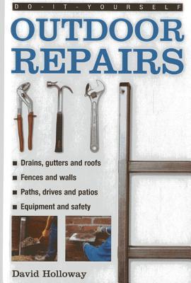 Do-It-Yourself Outdoor Repairs: A practical guide to repairing and maintaining the outside structure of your home